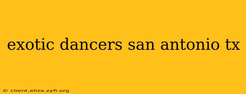 exotic dancers san antonio tx