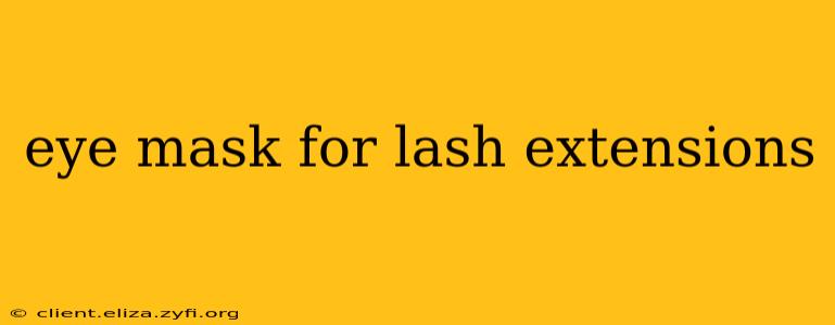 eye mask for lash extensions