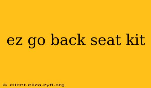 ez go back seat kit