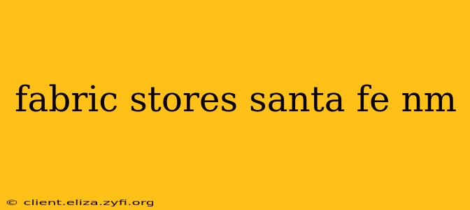 fabric stores santa fe nm