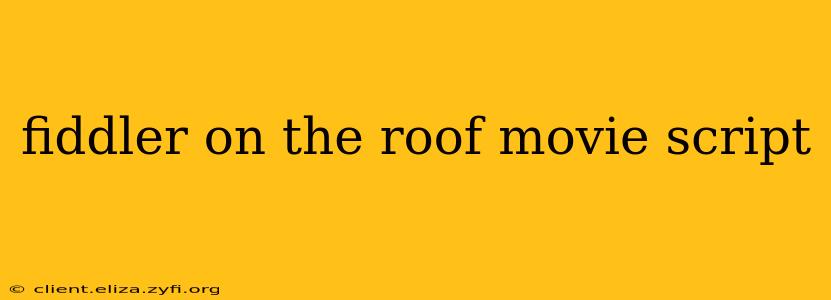 fiddler on the roof movie script