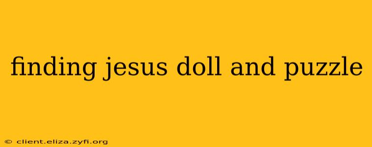 finding jesus doll and puzzle
