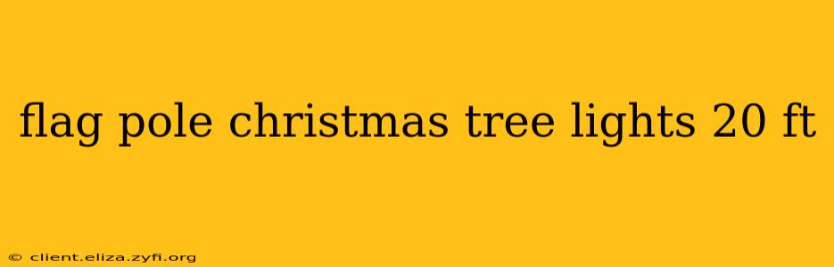 flag pole christmas tree lights 20 ft