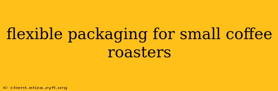 flexible packaging for small coffee roasters
