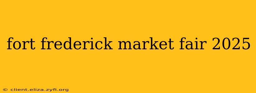 fort frederick market fair 2025