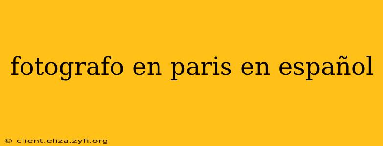 fotografo en paris en español
