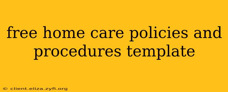 free home care policies and procedures template
