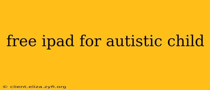 free ipad for autistic child