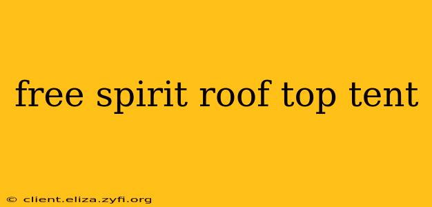 free spirit roof top tent