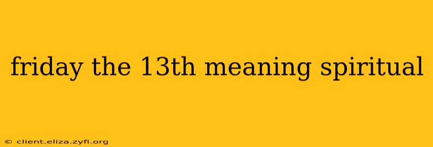 friday the 13th meaning spiritual