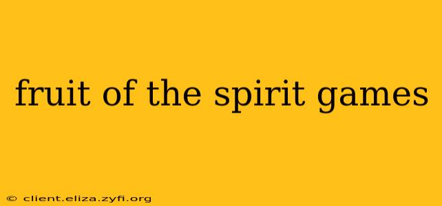 fruit of the spirit games