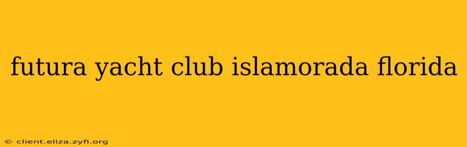 futura yacht club islamorada florida