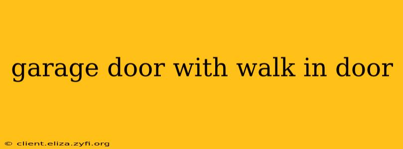 garage door with walk in door