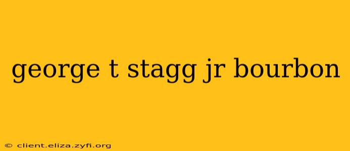 george t stagg jr bourbon