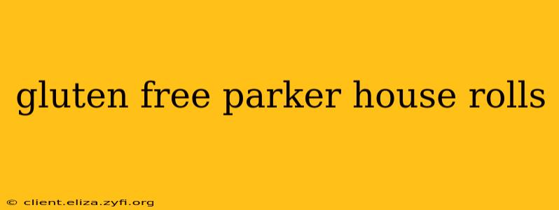 gluten free parker house rolls