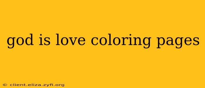 god is love coloring pages