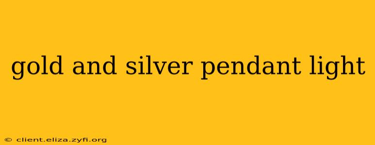 gold and silver pendant light