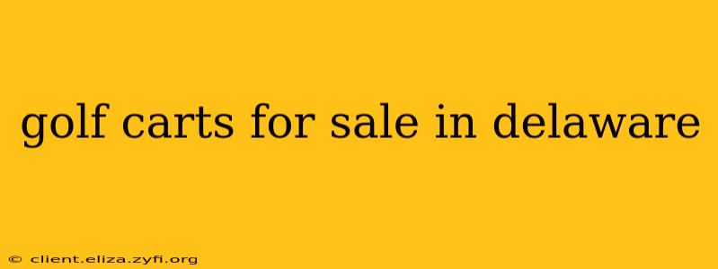 golf carts for sale in delaware