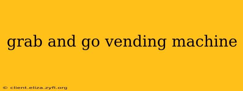 grab and go vending machine