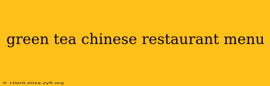 green tea chinese restaurant menu
