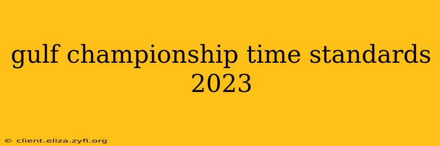gulf championship time standards 2023