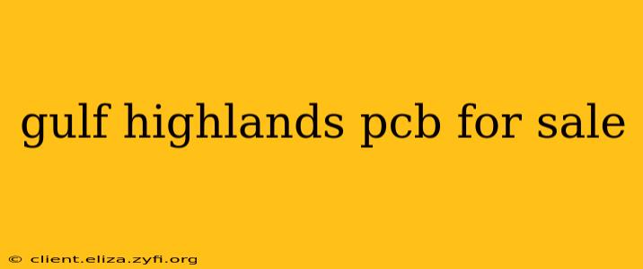 gulf highlands pcb for sale