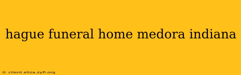 hague funeral home medora indiana