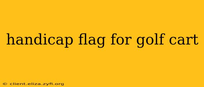 handicap flag for golf cart