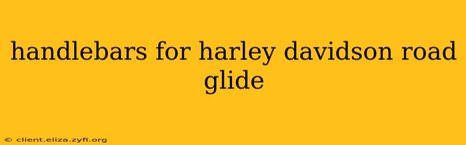 handlebars for harley davidson road glide