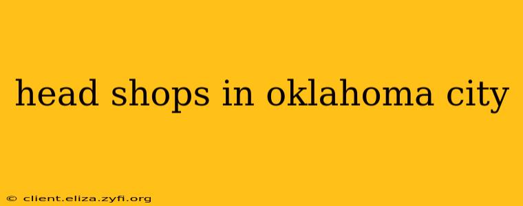 head shops in oklahoma city