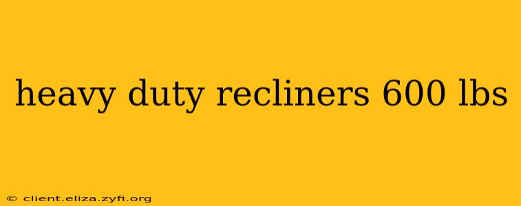 heavy duty recliners 600 lbs