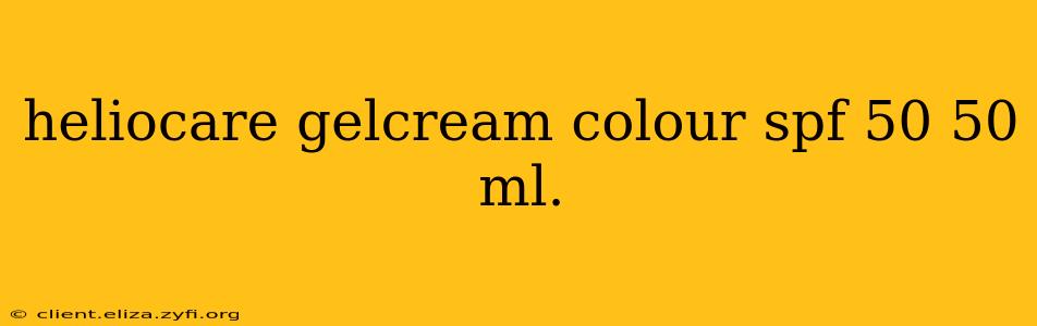 heliocare gelcream colour spf 50 50 ml.