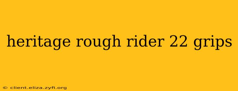 heritage rough rider 22 grips