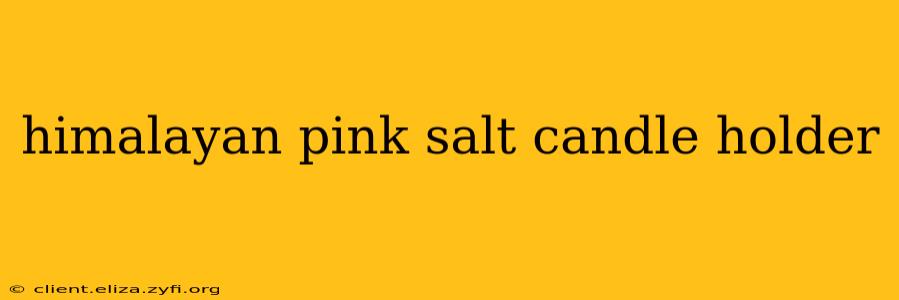 himalayan pink salt candle holder