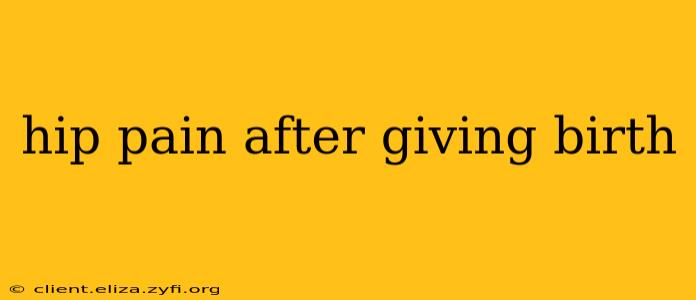 hip pain after giving birth