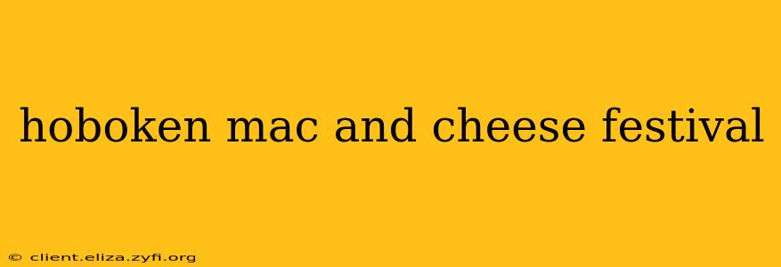 hoboken mac and cheese festival