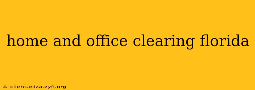home and office clearing florida
