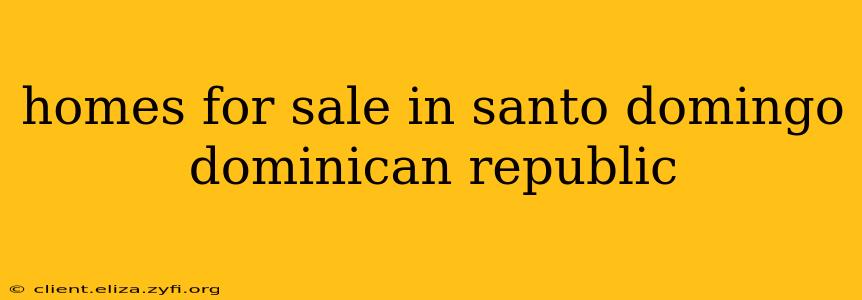 homes for sale in santo domingo dominican republic