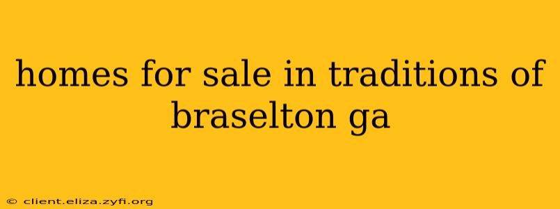 homes for sale in traditions of braselton ga