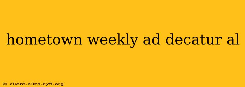 hometown weekly ad decatur al