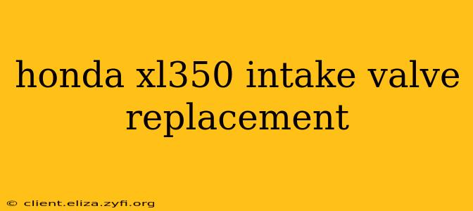 honda xl350 intake valve replacement
