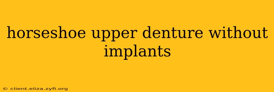horseshoe upper denture without implants