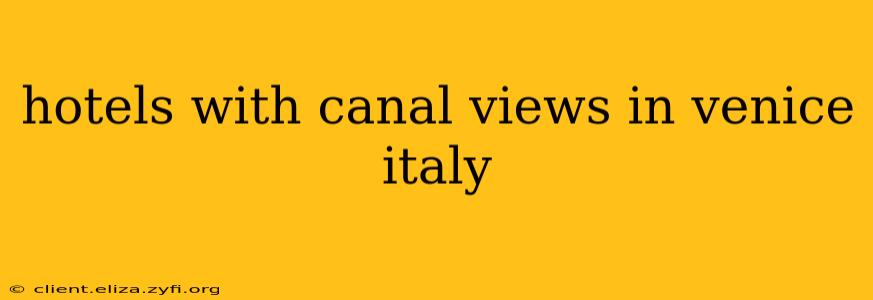 hotels with canal views in venice italy