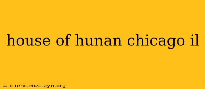 house of hunan chicago il