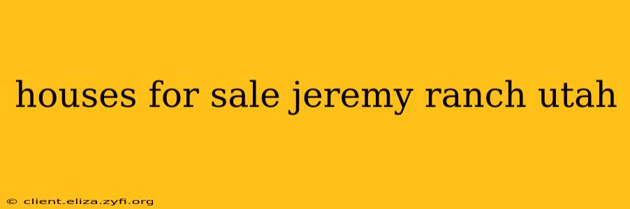 houses for sale jeremy ranch utah