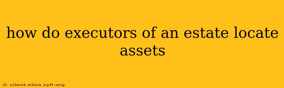 how do executors of an estate locate assets