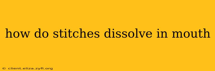 how do stitches dissolve in mouth
