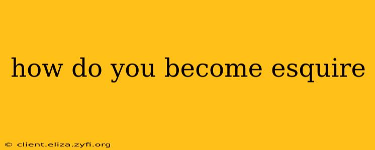 how do you become esquire