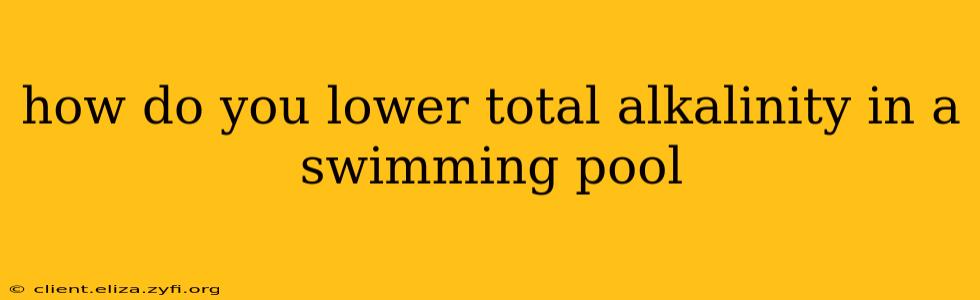 how do you lower total alkalinity in a swimming pool