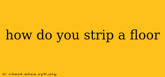 how do you strip a floor